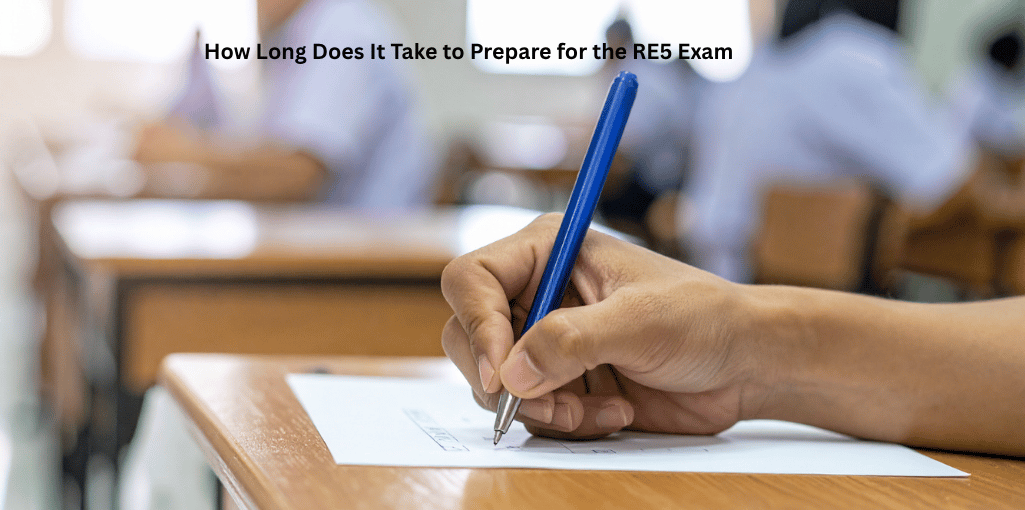 How Long Does It Take to Prepare for the RE5 Exam