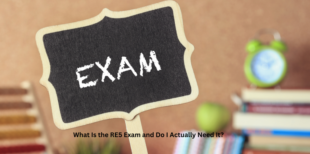 What Is the RE5 Exam and Do I Actually Need It