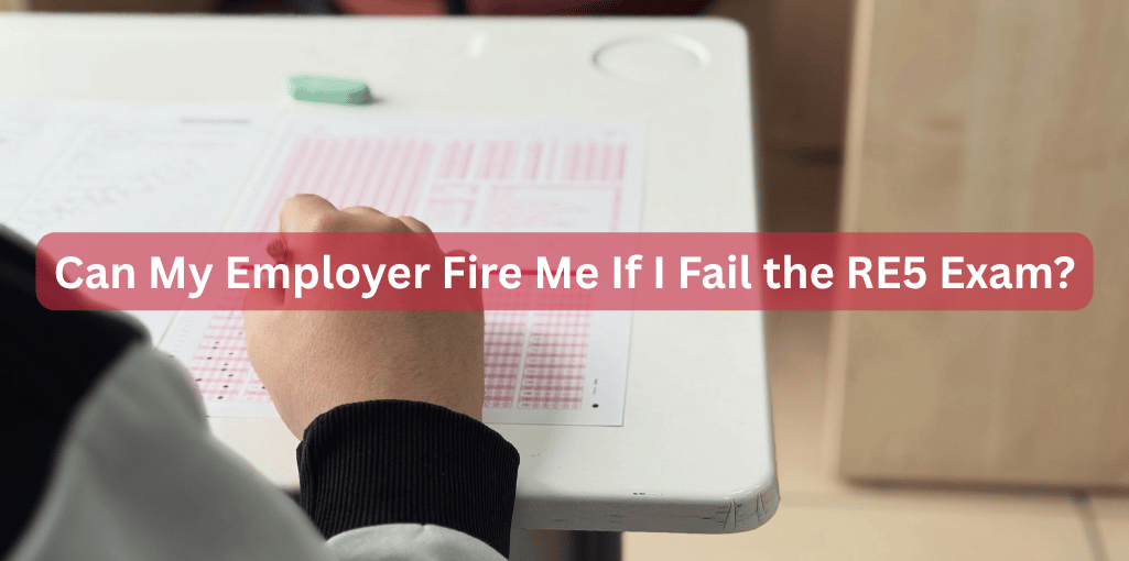 Can My Employer Fire Me If I Fail the RE5 Exam