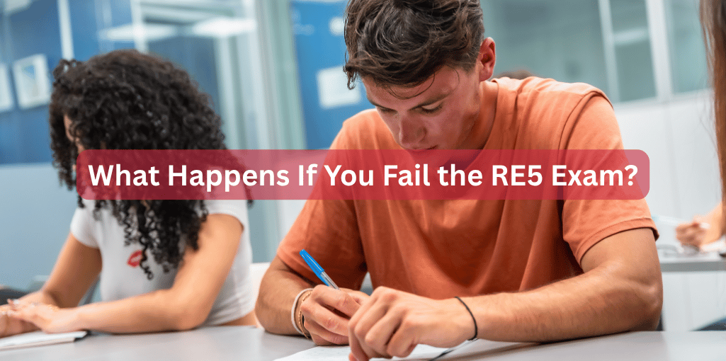 What Happens If You Fail the RE5 Exam